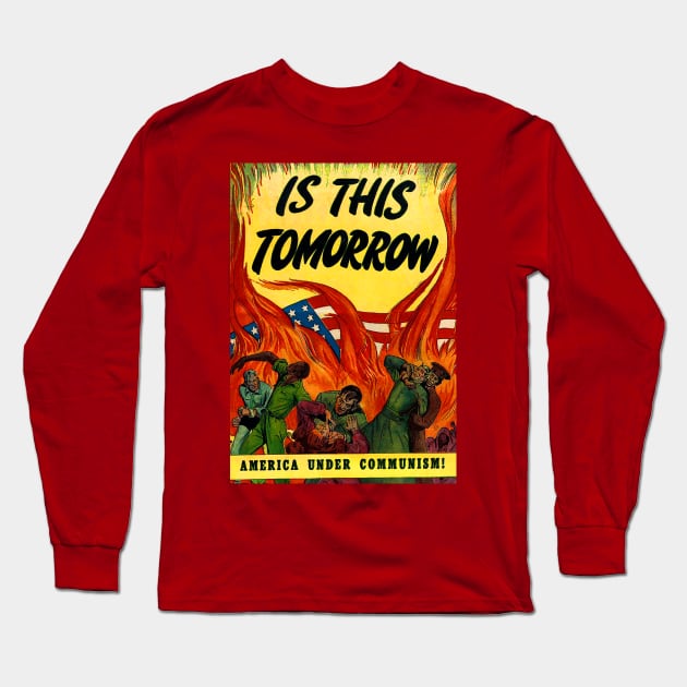 Is this tomorrow? Communism in America! Long Sleeve T-Shirt by WellRed